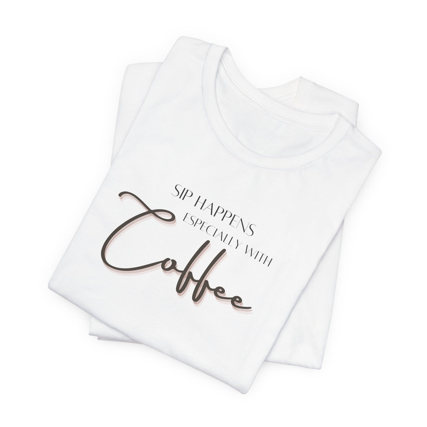Sip Happens Especially with Coffee Unisex Jersey Short Sleeve Tee