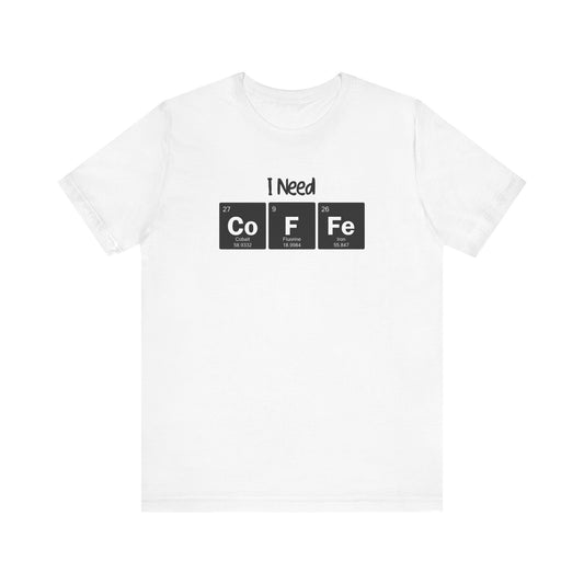 I Need Coffee Unisex Jersey Short Sleeve Tee
